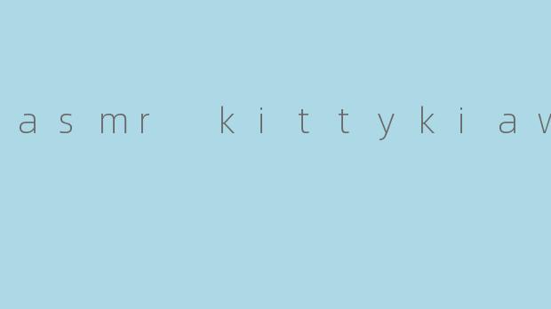 asmr kittykiaw